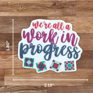 We're All a Work in Progress Sticker